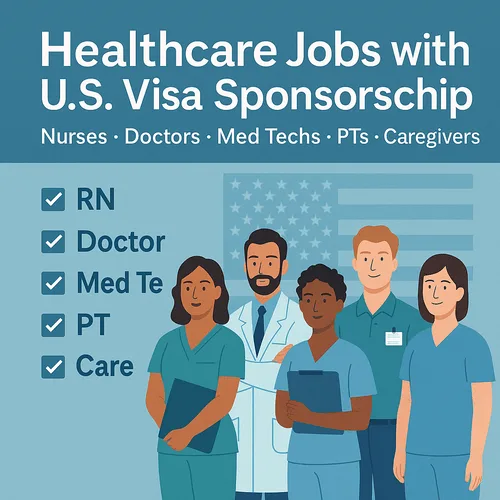 Healthcare Jobs with Visa Sponsorship in the USA (2025 Guide)